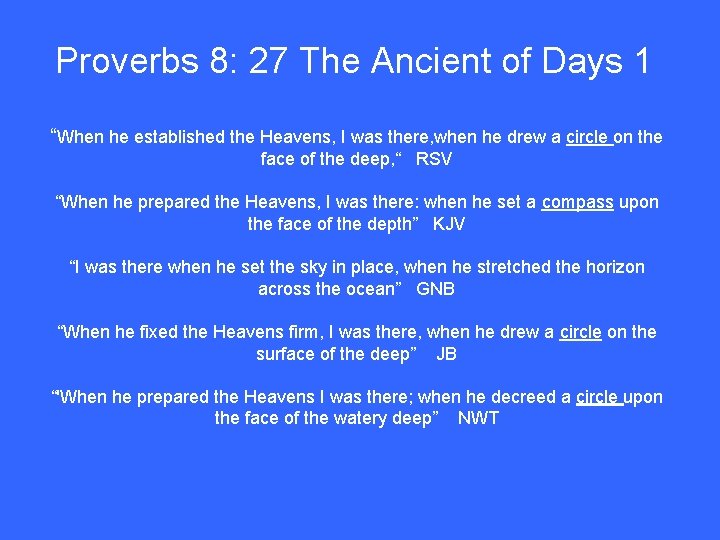 Proverbs 8: 27 The Ancient of Days 1 “When he established the Heavens, I