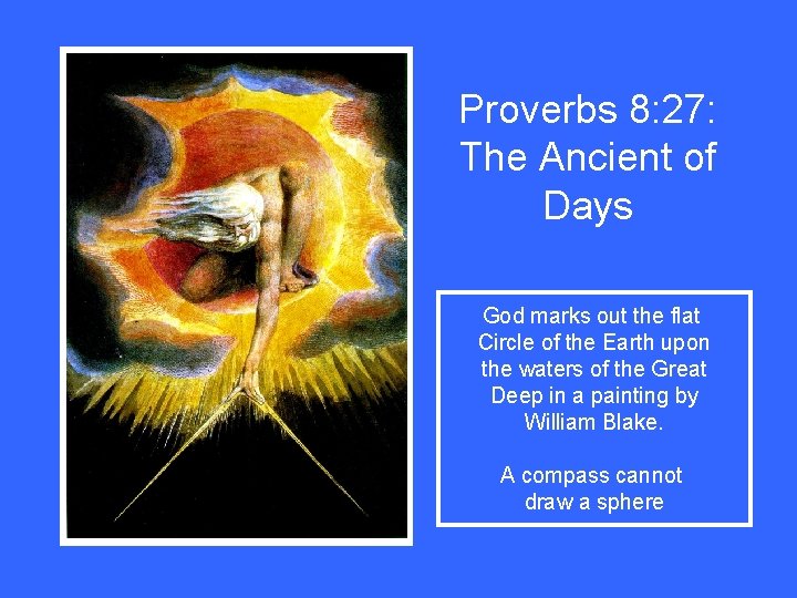 Proverbs 8: 27: The Ancient of Days God marks out the flat Circle of