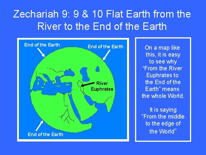 Zechariah 9: 9 & 10 Flat Earth from the River to the End of