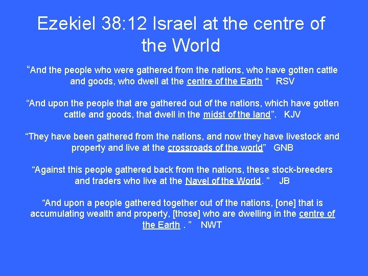 Ezekiel 38: 12 Israel at the centre of the World “And the people who