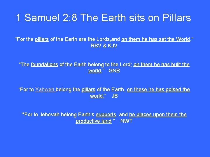 1 Samuel 2: 8 The Earth sits on Pillars “For the pillars of the