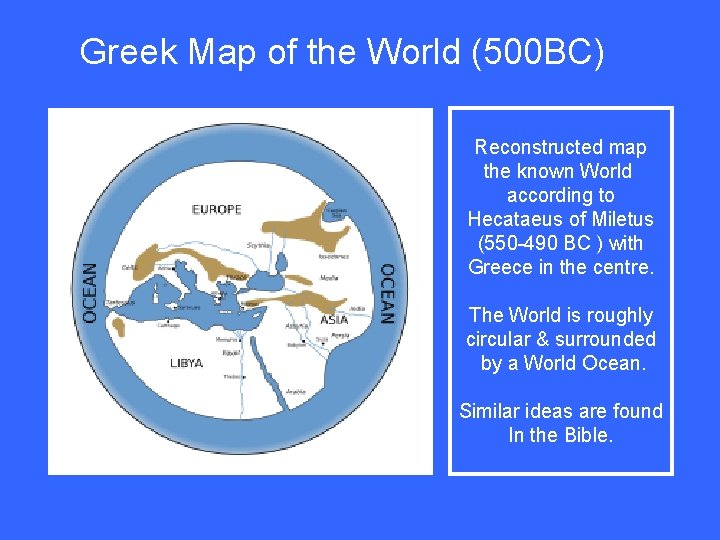  Greek Map of the World (500 BC) Reconstructed map the known World according