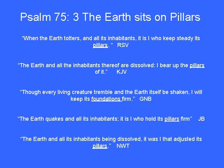 Psalm 75: 3 The Earth sits on Pillars “When the Earth totters, and all