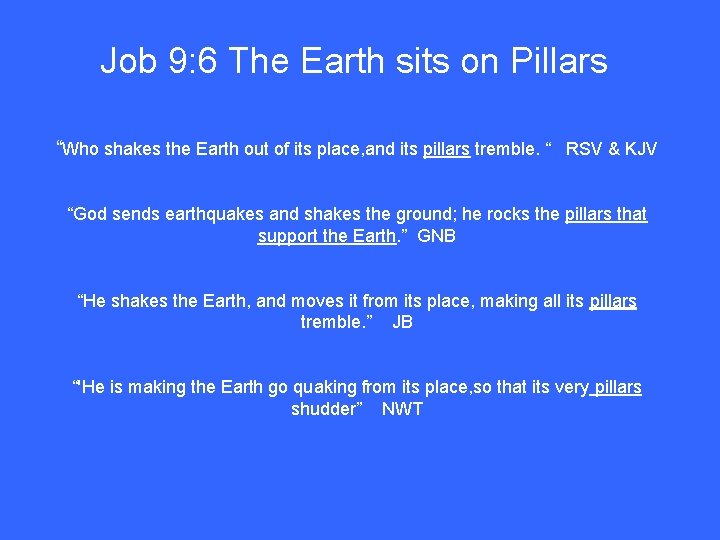 Job 9: 6 The Earth sits on Pillars “Who shakes the Earth out of