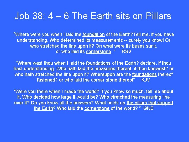 Job 38: 4 – 6 The Earth sits on Pillars “Where were you when