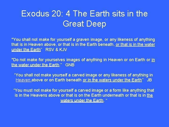 Exodus 20: 4 The Earth sits in the Great Deep "You shall not make