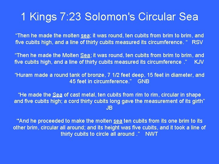1 Kings 7: 23 Solomon's Circular Sea “Then he made the molten sea; it