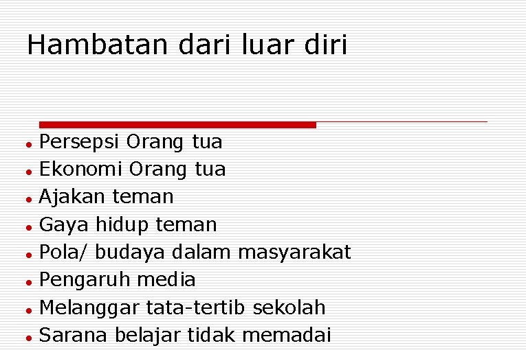 Hambatan dari luar diri Persepsi Orang tua Ekonomi Orang tua Ajakan teman Gaya hidup