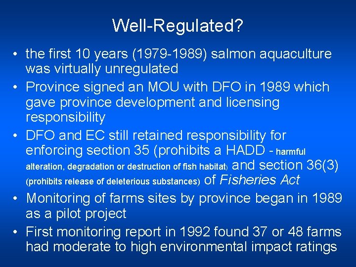 Well-Regulated? • the first 10 years (1979 -1989) salmon aquaculture was virtually unregulated •