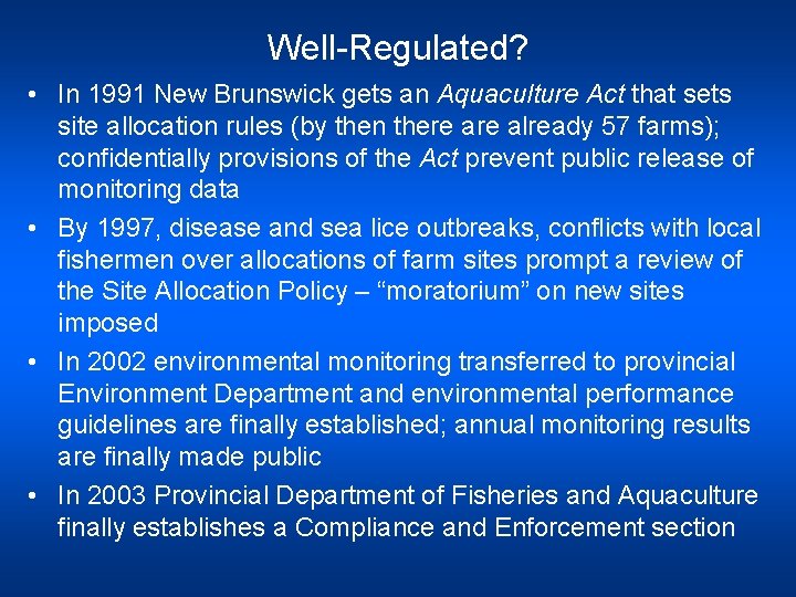 Well-Regulated? • In 1991 New Brunswick gets an Aquaculture Act that sets site allocation