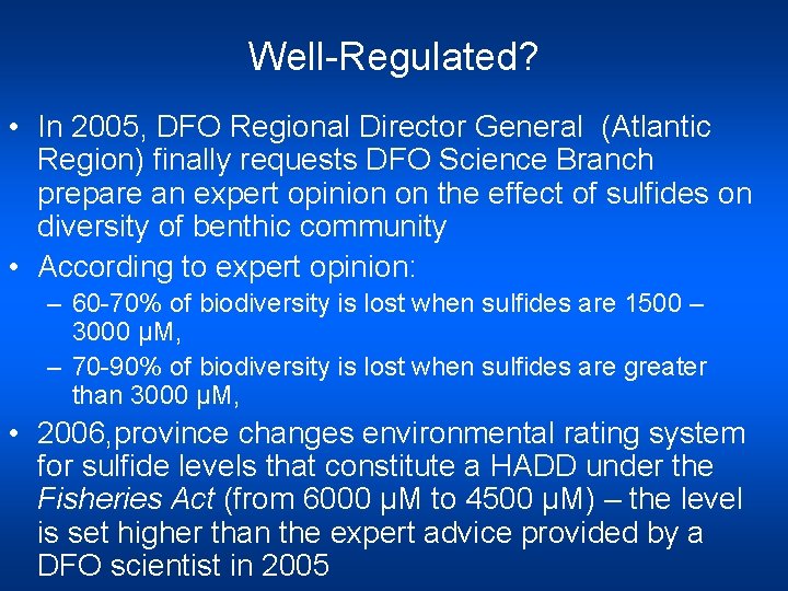 Well-Regulated? • In 2005, DFO Regional Director General (Atlantic Region) finally requests DFO Science