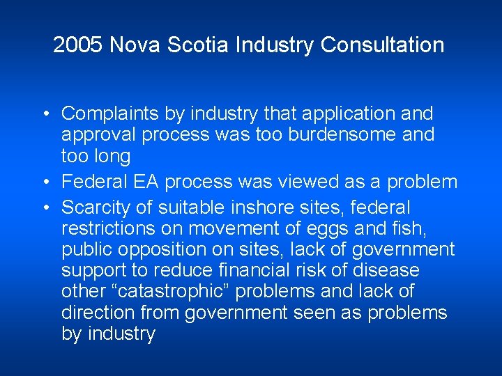 2005 Nova Scotia Industry Consultation • Complaints by industry that application and approval process