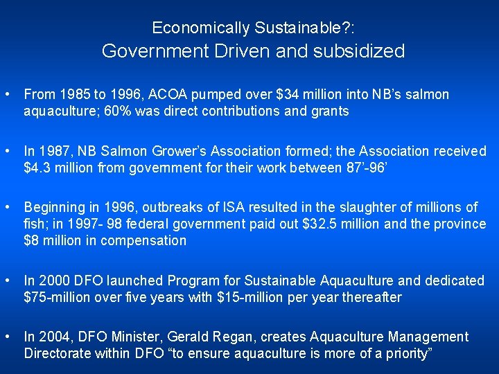 Economically Sustainable? : Government Driven and subsidized • From 1985 to 1996, ACOA pumped