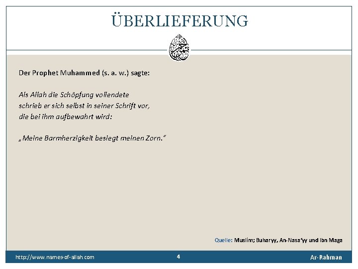 ÜBERLIEFERUNG Der Prophet Muhammed (s. a. w. ) sagte: Als Allah die Schöpfung vollendete