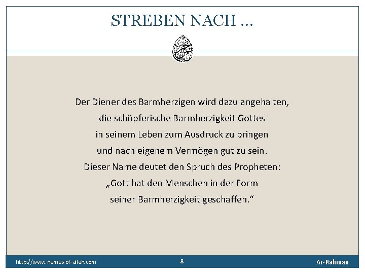 STREBEN NACH … Der Diener des Barmherzigen wird dazu angehalten, die schöpferische Barmherzigkeit Gottes