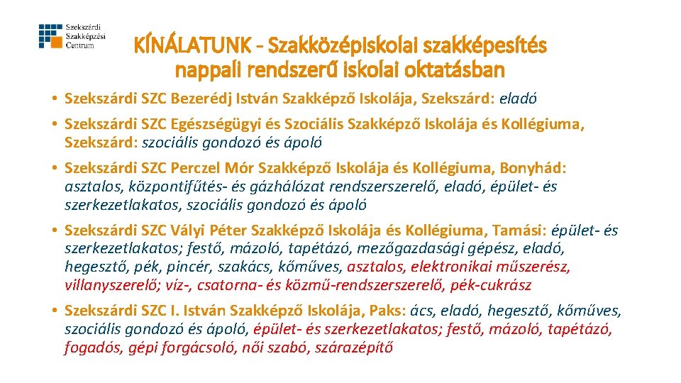 KÍNÁLATUNK - Szakközépiskolai szakképesítés nappali rendszerű iskolai oktatásban • Szekszárdi SZC Bezerédj István Szakképző KÍNÁLATUNK - Szakközépiskolai szakképesítés nappali rendszerű iskolai oktatásban • Szekszárdi SZC Bezerédj István Szakképző
