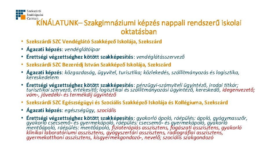 KÍNÁLATUNK– Szakgimnáziumi képzés nappali rendszerű iskolai oktatásban • • • Szekszárdi SZC Vendéglátó Szakképző