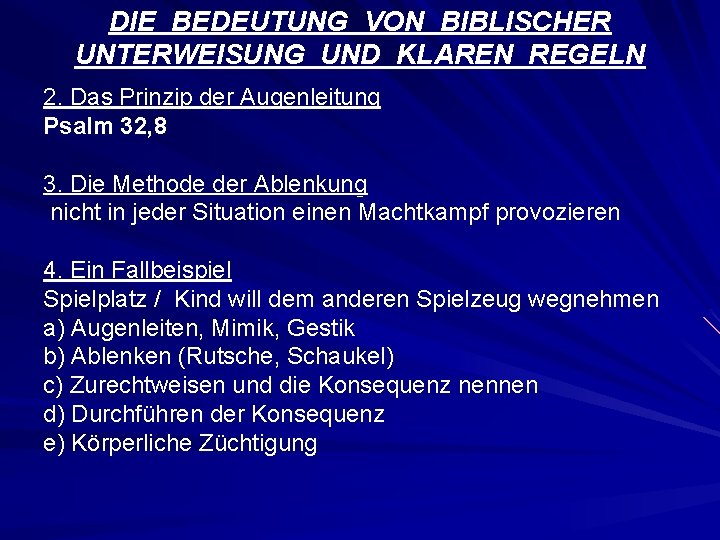 DIE BEDEUTUNG VON BIBLISCHER UNTERWEISUNG UND KLAREN REGELN 2. Das Prinzip der Augenleitung Psalm