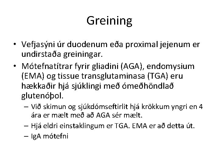 Greining • Vefjasýni úr duodenum eða proximal jejenum er undirstaða greiningar. • Mótefnatítrar fyrir