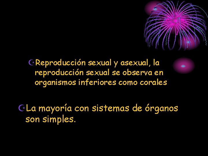 ZReproducción sexual y asexual, la reproducción sexual se observa en organismos inferiores como corales