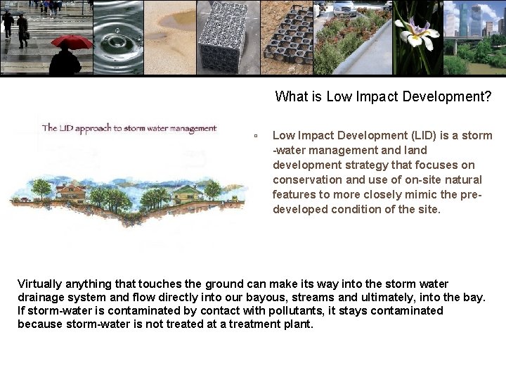 What is Low Impact Development? ▫ Low Impact Development (LID) is a storm -water