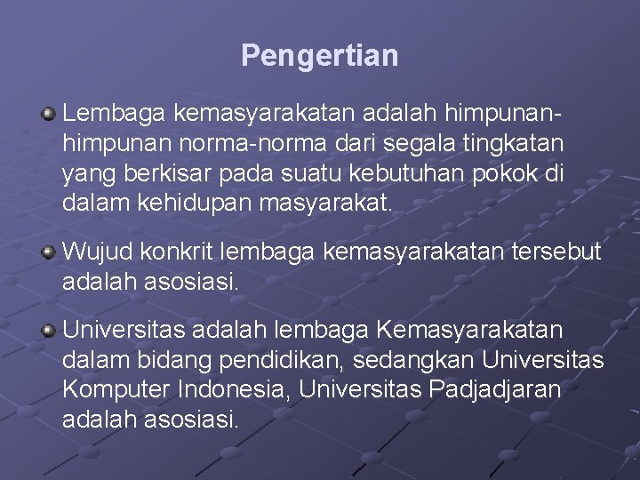 Pengertian Lembaga kemasyarakatan adalah himpunan norma-norma dari segala tingkatan yang berkisar pada suatu kebutuhan