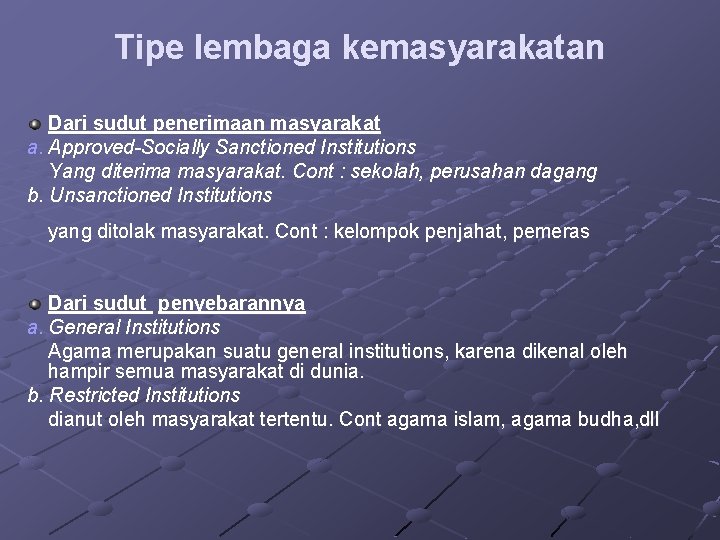 Tipe lembaga kemasyarakatan Dari sudut penerimaan masyarakat a. Approved-Socially Sanctioned Institutions Yang diterima masyarakat.