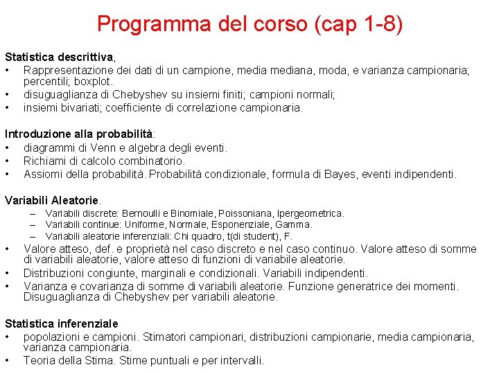 Programma del corso (cap 1 -8) Statistica descrittiva, • Rappresentazione dei dati di un