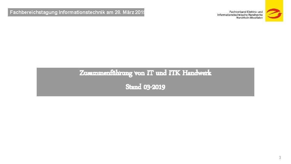 Fachbereichstagung Informationstechnik am 28. März 2019 Zusammenführung von IT und ITK Handwerk Stand 03