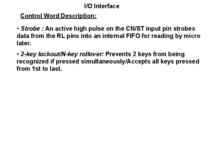 I/O Interface Control Word Description: • Strobe : An active high pulse on the