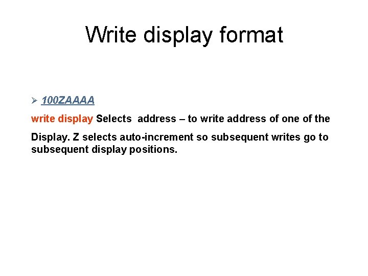 Write display format Ø 100 ZAAAA write display Selects address – to write address