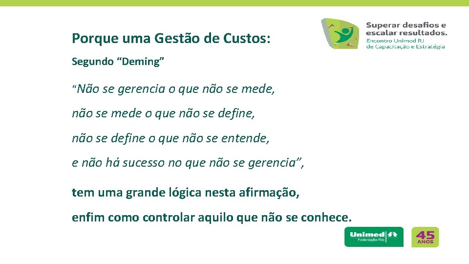 Porque uma Gestão de Custos: Segundo “Deming” “Não se gerencia o que não se