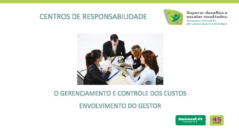 CENTROS DE RESPONSABILIDADE O GERENCIAMENTO E CONTROLE DOS CUSTOS ENVOLVIMENTO DO GESTOR 