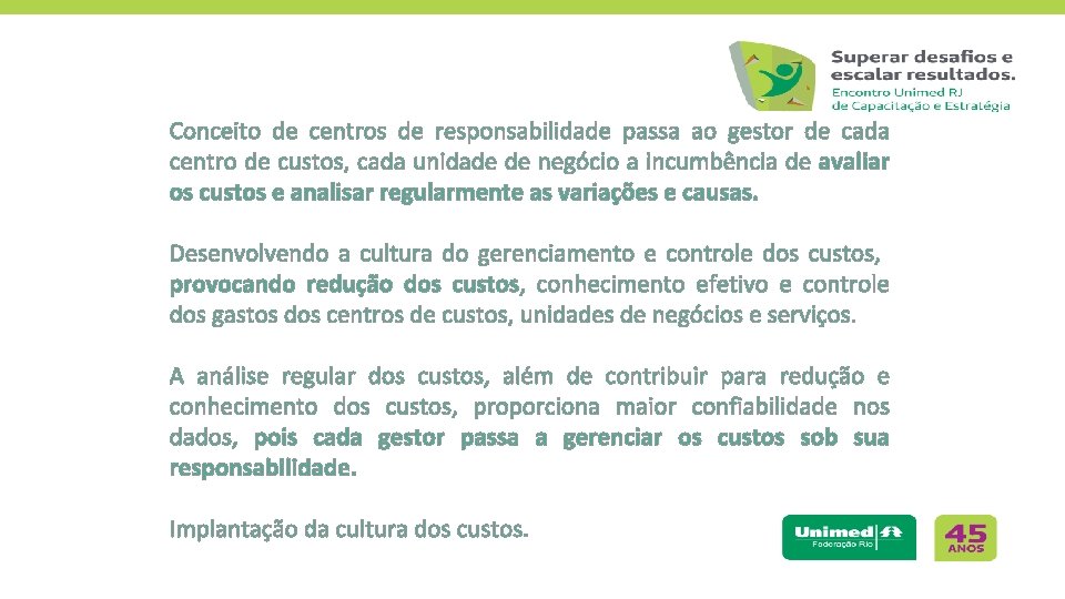 Conceito de centros de responsabilidade passa ao gestor de cada centro de custos, cada