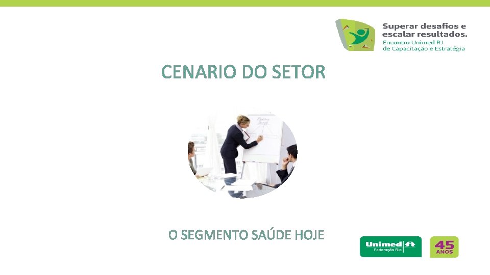 CENARIO DO SETOR O SEGMENTO SAÚDE HOJE 