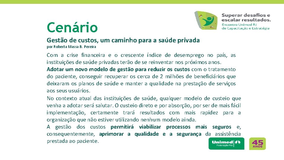 Cenário Gestão de custos, um caminho para a saúde privada por Roberta Massa B.