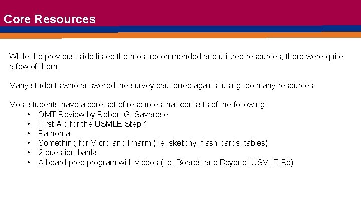 Core Resources While the previous slide listed the most recommended and utilized resources, there Core Resources While the previous slide listed the most recommended and utilized resources, there