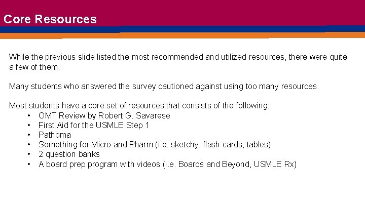 Core Resources While the previous slide listed the most recommended and utilized resources, there