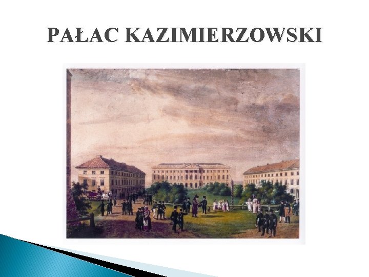 PAŁAC KAZIMIERZOWSKI 