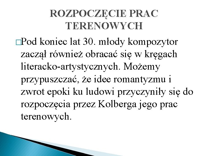 ROZPOCZĘCIE PRAC TERENOWYCH �Pod koniec lat 30. młody kompozytor zaczął również obracać się w