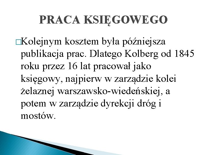 PRACA KSIĘGOWEGO �Kolejnym kosztem była późniejsza publikacja prac. Dlatego Kolberg od 1845 roku przez