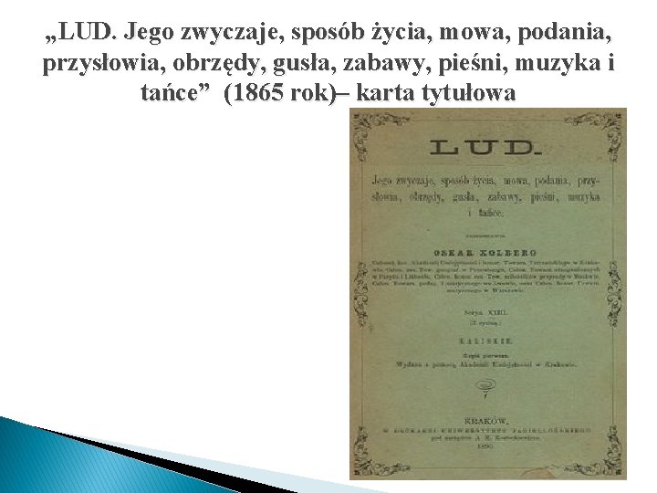 „LUD. Jego zwyczaje, sposób życia, mowa, podania, przysłowia, obrzędy, gusła, zabawy, pieśni, muzyka i