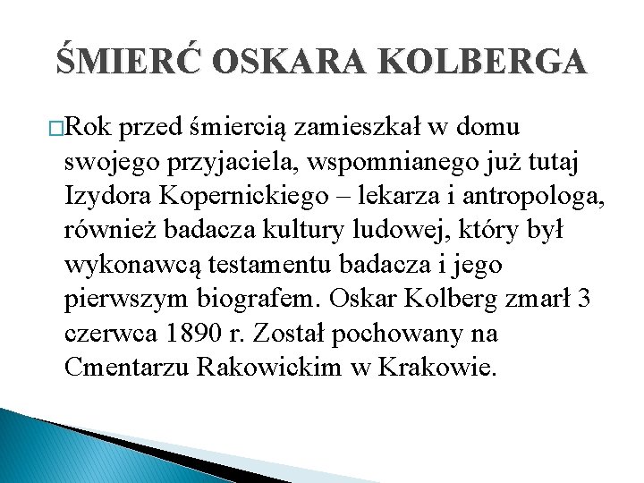 ŚMIERĆ OSKARA KOLBERGA �Rok przed śmiercią zamieszkał w domu swojego przyjaciela, wspomnianego już tutaj