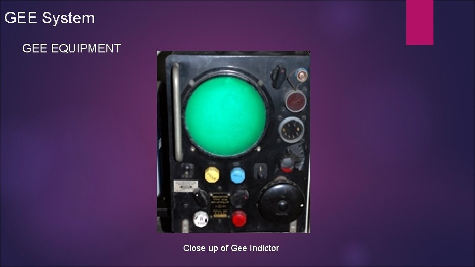GEE System GEE EQUIPMENT Close up of Gee Indictor GEE System GEE EQUIPMENT Close up of Gee Indictor