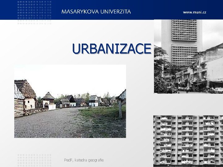 URBANIZACE Ped. F, katedra geografie 