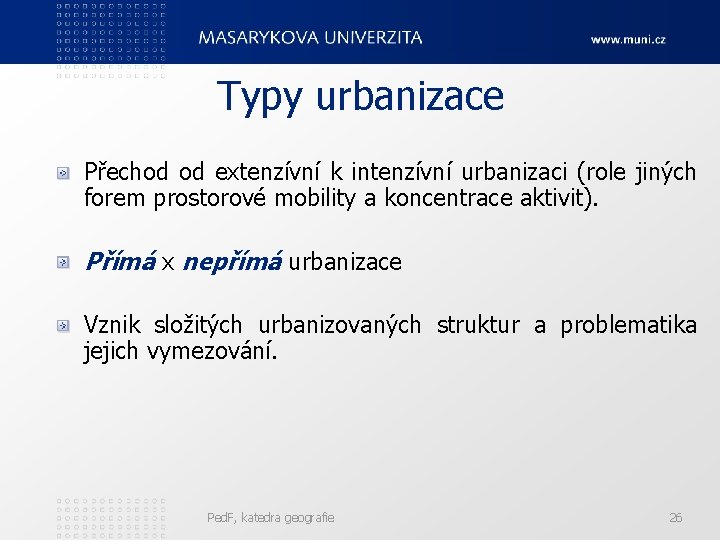 Typy urbanizace Přechod od extenzívní k intenzívní urbanizaci (role jiných forem prostorové mobility a