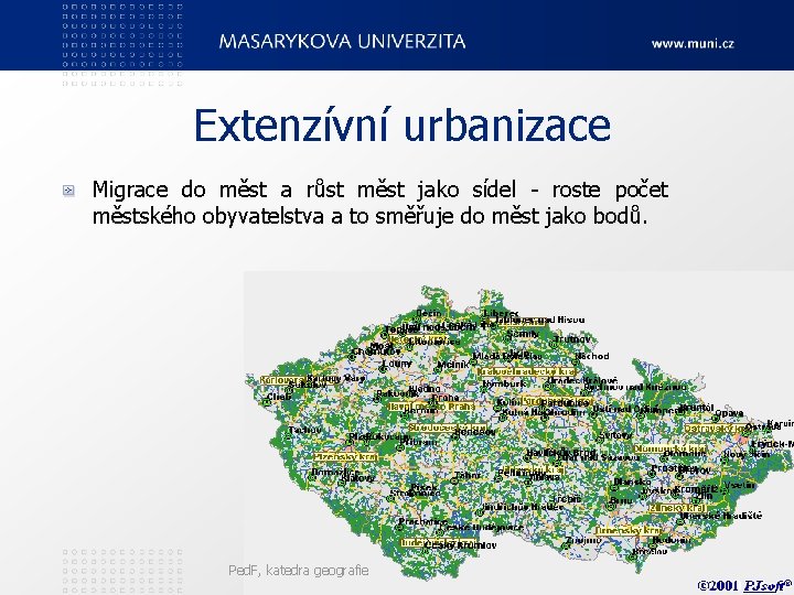 Extenzívní urbanizace Migrace do měst a růst měst jako sídel - roste počet městského