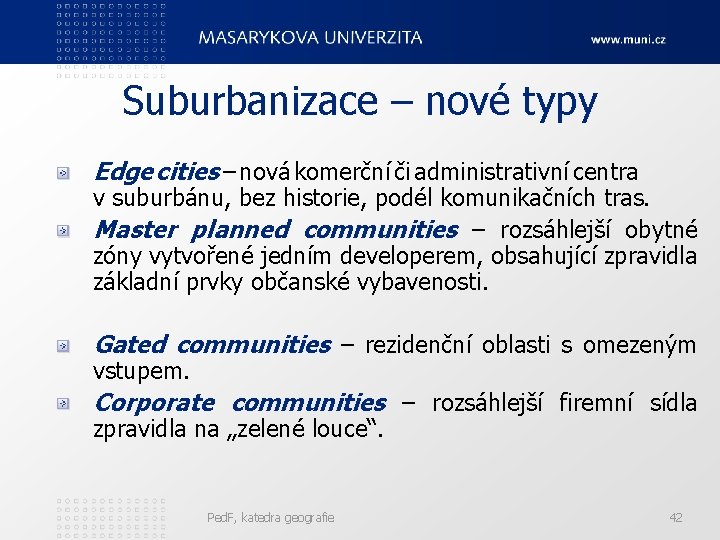 Suburbanizace – nové typy Edge cities – nová komerční či administrativní centra v suburbánu,