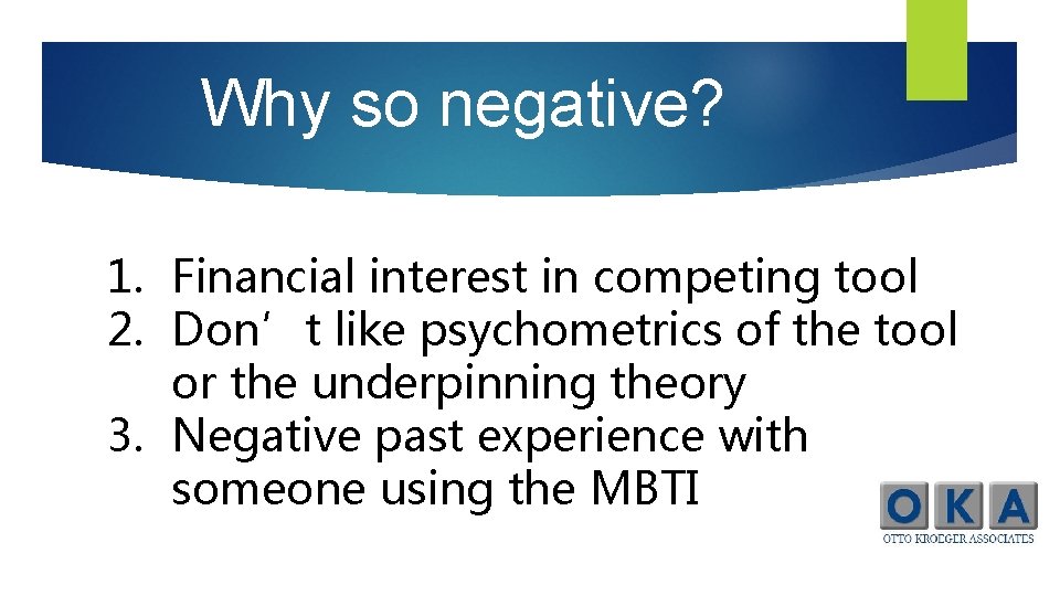 Why so negative? 1. Financial interest in competing tool 2. Don’t like psychometrics of