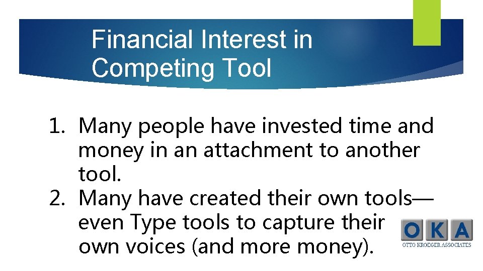 Financial Interest in Competing Tool 1. Many people have invested time and money in